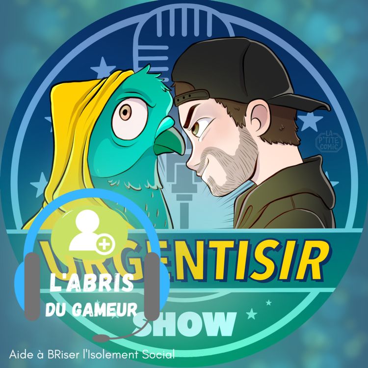 cover art for UrgenTisir Show! S2E9 - L'Abris du Gameur et leur mission!