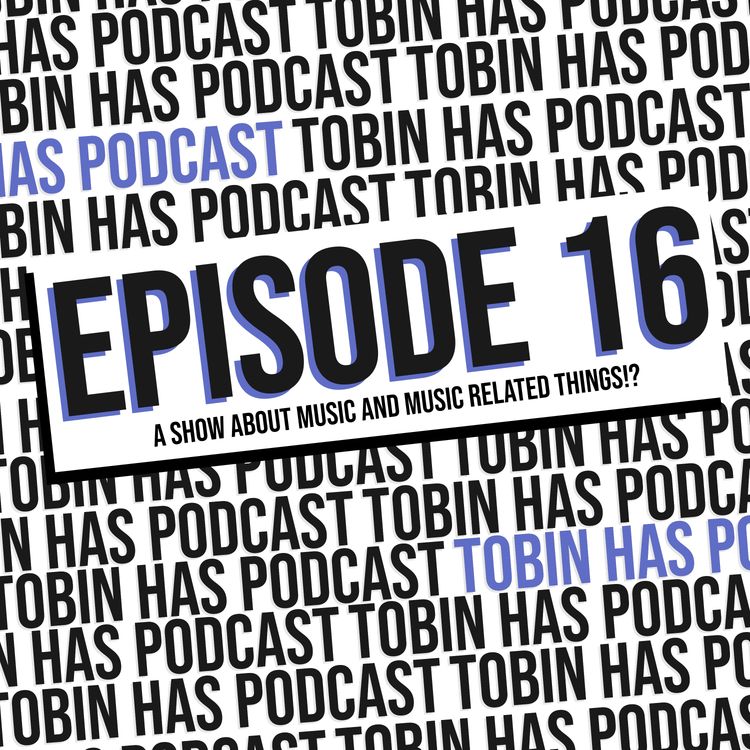 cover art for Tobin Has Podcast Episode 16 - My new roommate, Ukulele lessons + Our favourite time signatures (Bonus: calling mom)