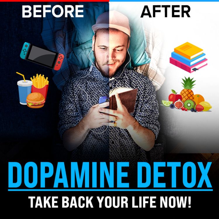 cover art for DOPAMINE DETOX - Trick Your Brain To Take Back Control of Your Life