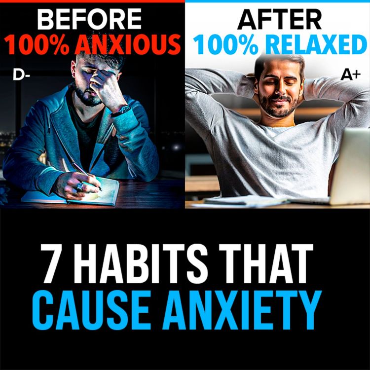 cover art for 7 Surprising Habits That Are Giving You Anxiety