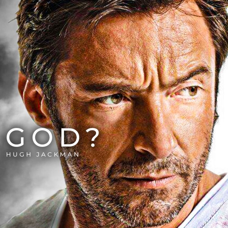 cover art for Dear God, Why Can't We See It? Hugh Jackman on God and Consciousness