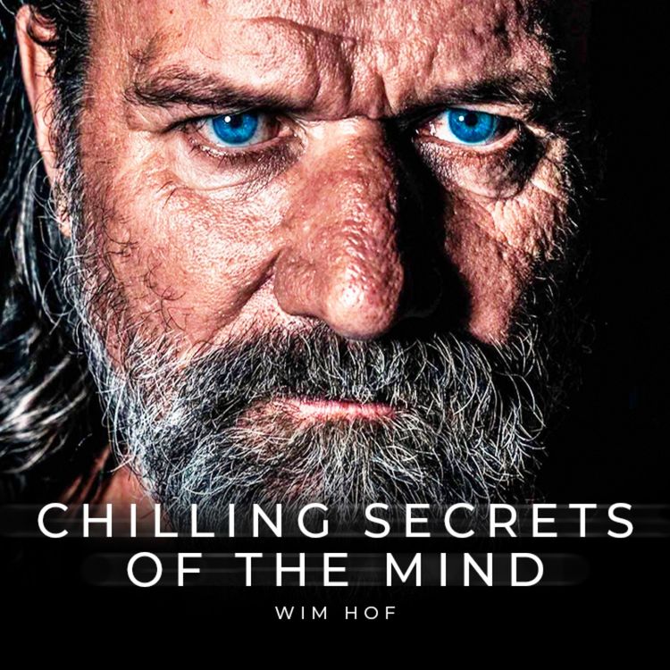 cover art for The Chilling Secrets of the Mind - Wim Hof's Search for Life's Meaning