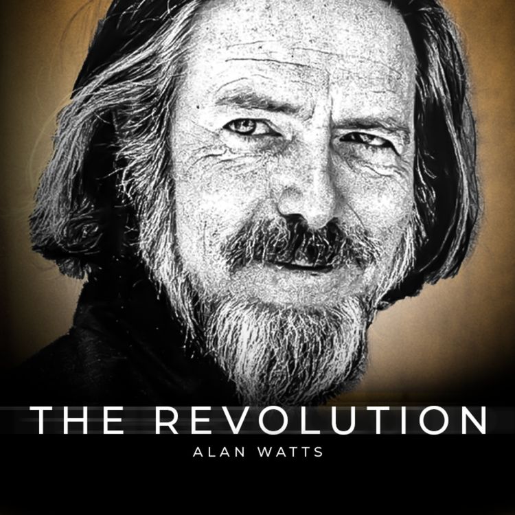 cover art for It's Already Started But People Don't See It - The Alan Watts Revolution