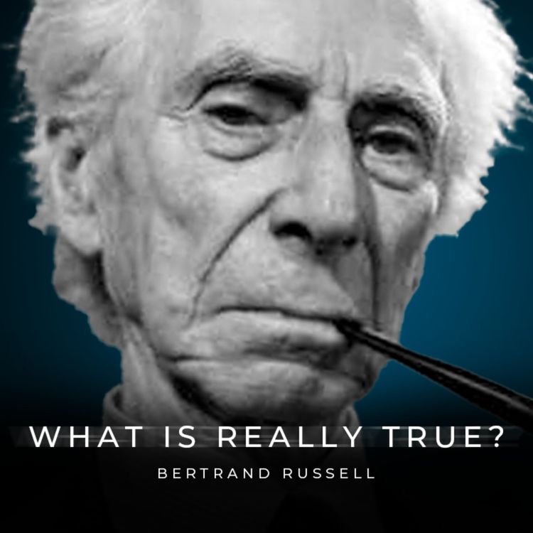 cover art for Bertrand Russell - The Polymath & Philosopher | What is The True Nature of Reality?