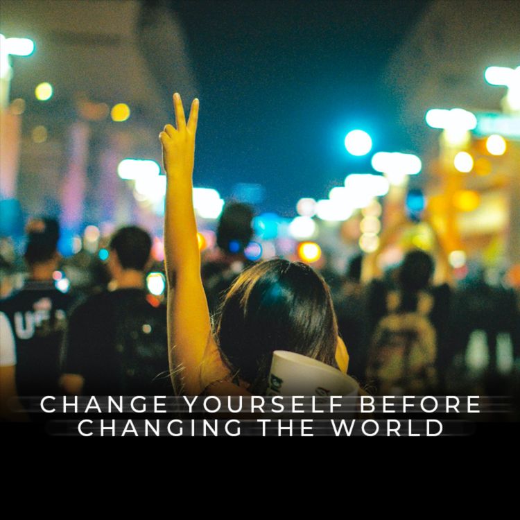 cover art for Change Yourself Before Changing The World