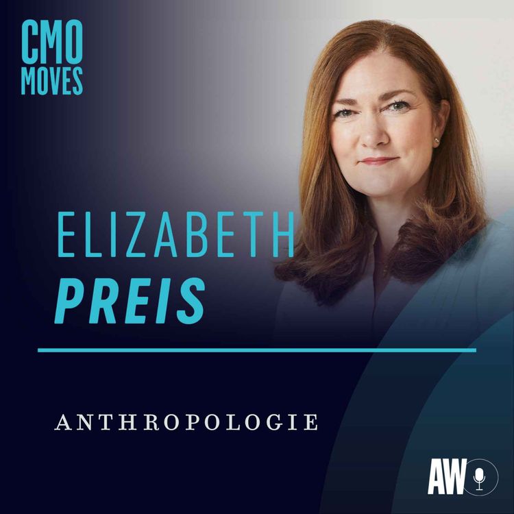 cover art for Elizabeth Preis, CMO of Anthropologie - Thinking Monumental, Not Incremental