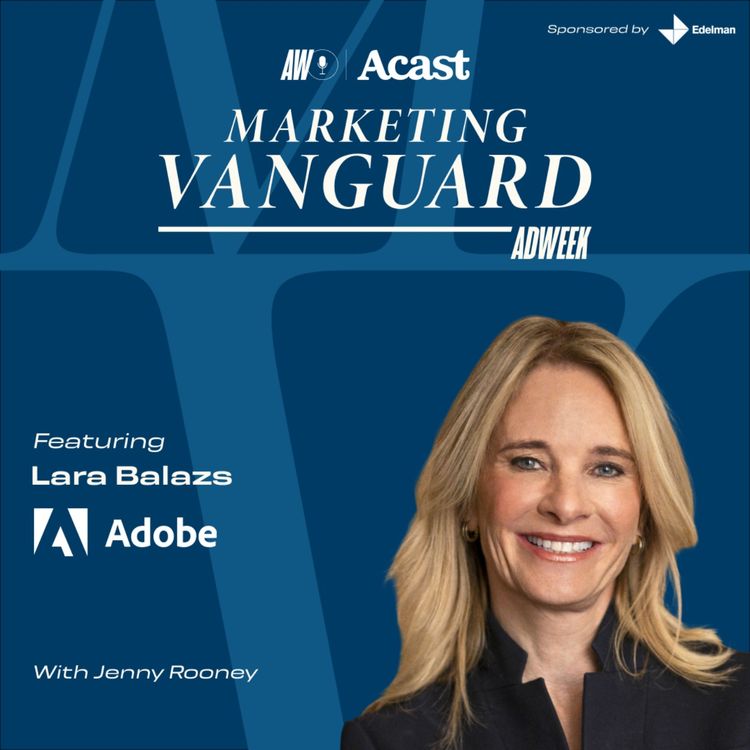 cover art for Marketing Vanguard at Cannes: AI Is Moving From Fear to Confidence ft. Lara Balazs of Adobe