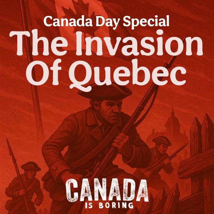 cover art for The 1775 Invasion of Quebec - Canada Day Special