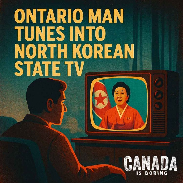 cover art for Ontario Man Tunes Into North Korean State TV (Premium)
