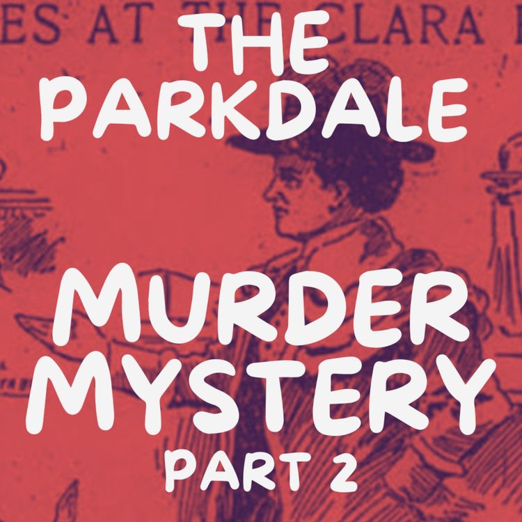 cover art for The Parkdale Murder Mystery Part 2