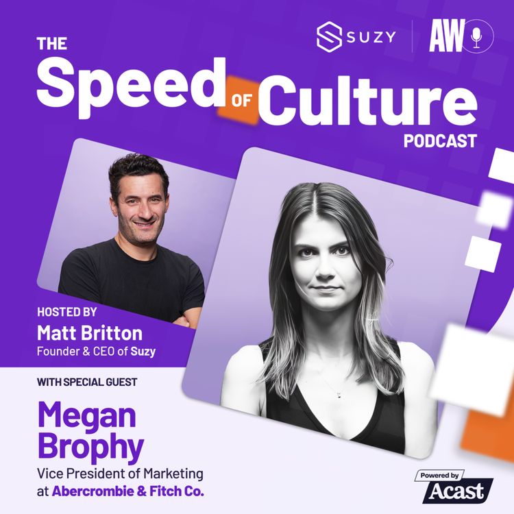 cover art for Reviving an Iconic Fashion Brand in Modern Retail with Megan Brophy, Vice President of Marketing at Abercrombie & Fitch Co.