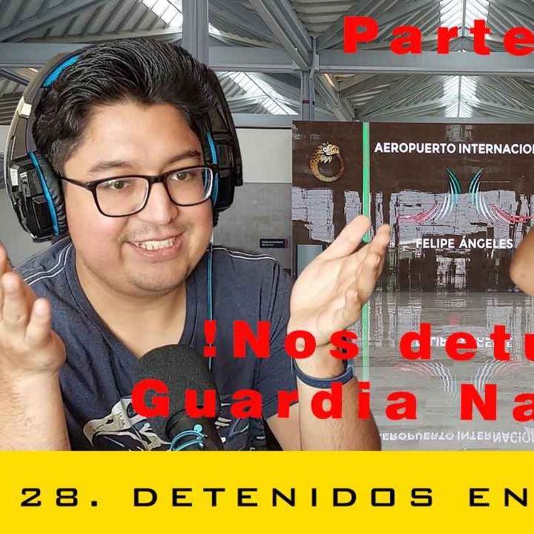 cover art for 28. Detenidos en el AIFA por la Guardia Nacional || CREC