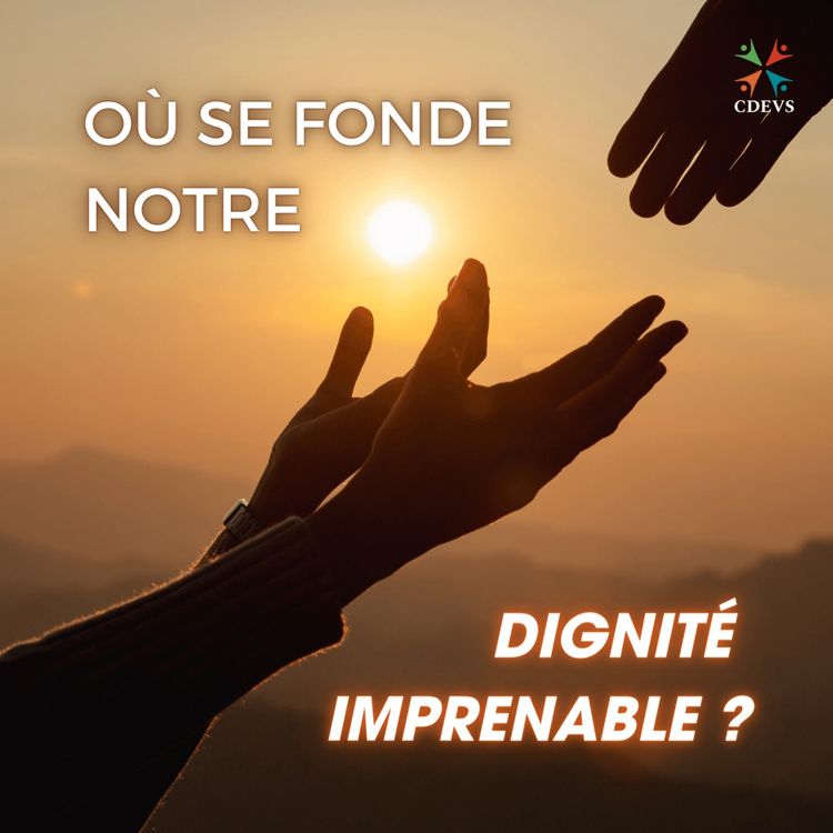 cover art for Où se fonde notre dignité imprenable? - Emmanuel Durand, op