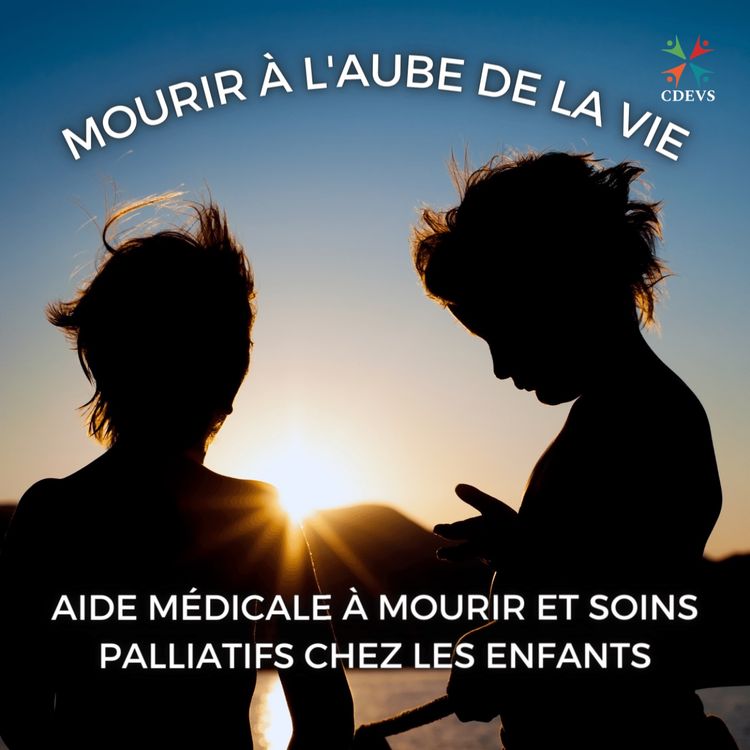 cover art for Mourir à l'aube de la vie: Aide médicale à mourir et soins palliatifs chez les enfants - M. Dabrowski