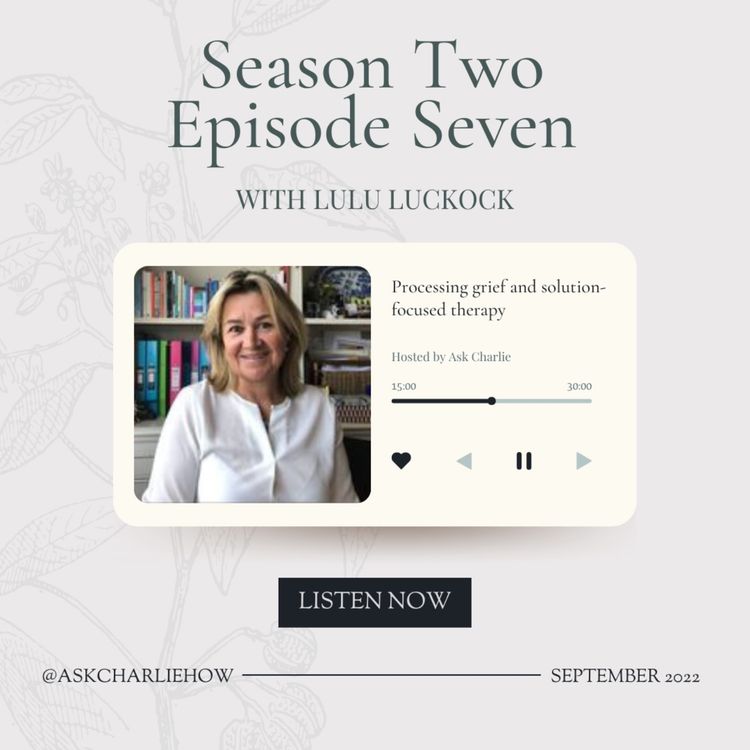 cover art for Processing grief and solution-focused therapy with Lulu Luckock