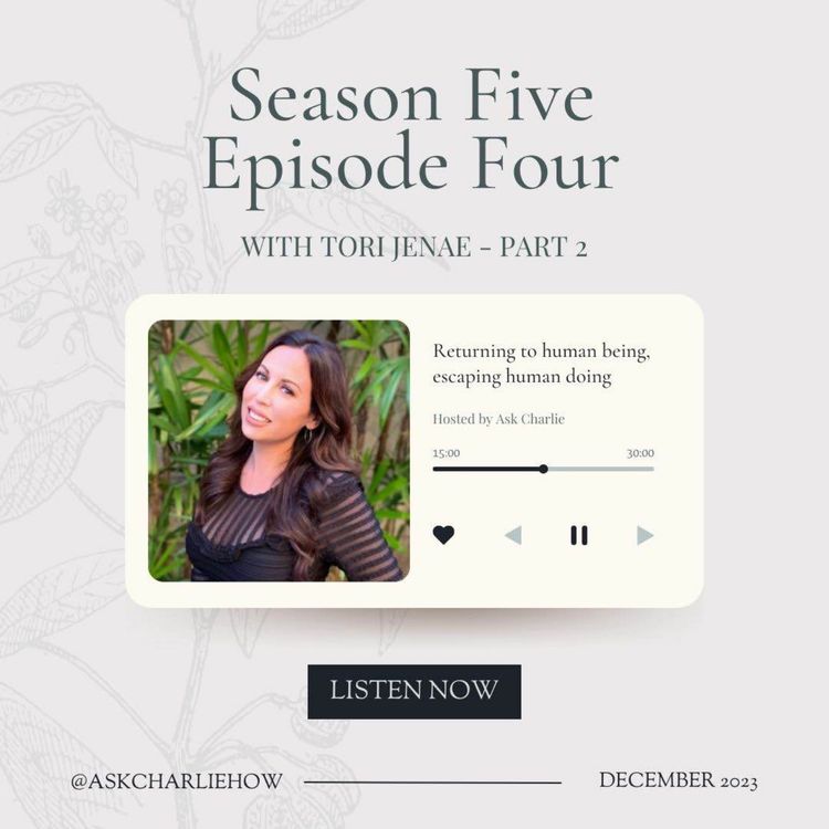 cover art for Returning to human being, escaping human doing - conversation with Tori Jenae - Part 2