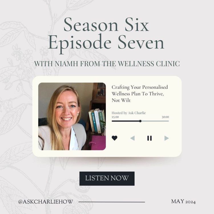 cover art for PART 1: Crafting Your Personalised Wellness Plan To Thrive, Not Wilt, with Niamh from The Wellness Clinic 