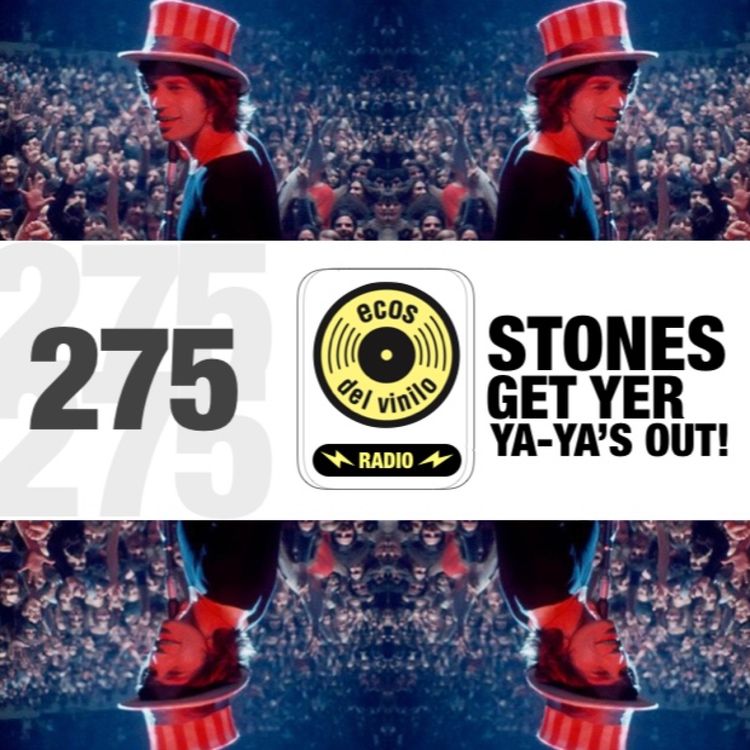 cover art for The Rolling Stones / Get Yer Ya-Ya's Out! | Programa 275 - Ecos del Vinilo Radio