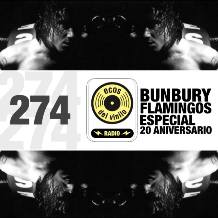 cover art for Bunbury / Flamingos Especial 20 aniversario | Programa 274 - Ecos del Vinilo Radio