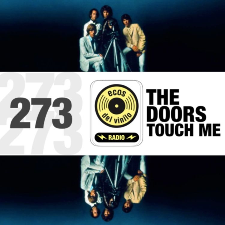 cover art for The Doors / Touch Me | Programa 273 - Ecos del Vinilo Radio - Episodio exclusivo para mecenas