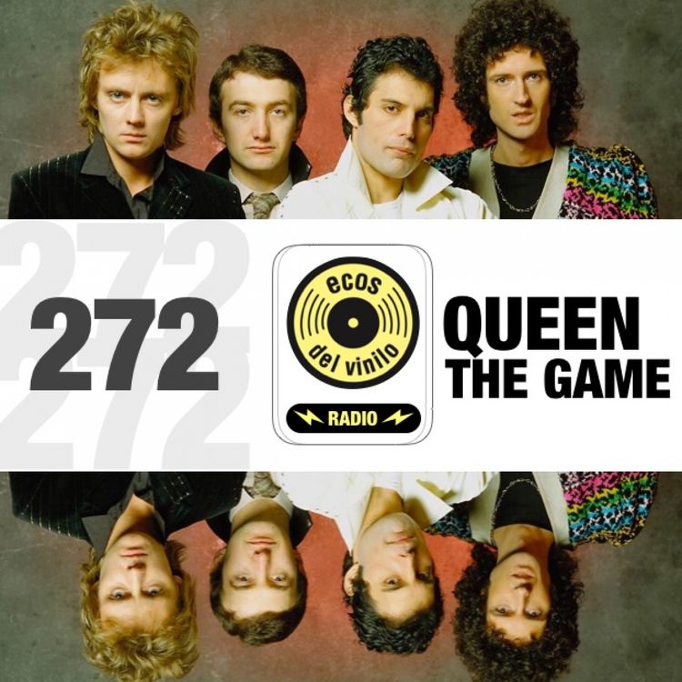 cover art for Queen / The Game | Programa 272 - Ecos del Vinilo Radio