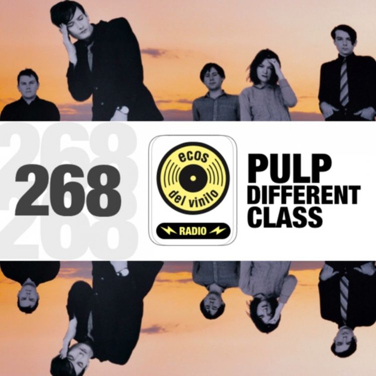 cover art for Pulp / Different Class | Programa 268 - Ecos del Vinilo Radio