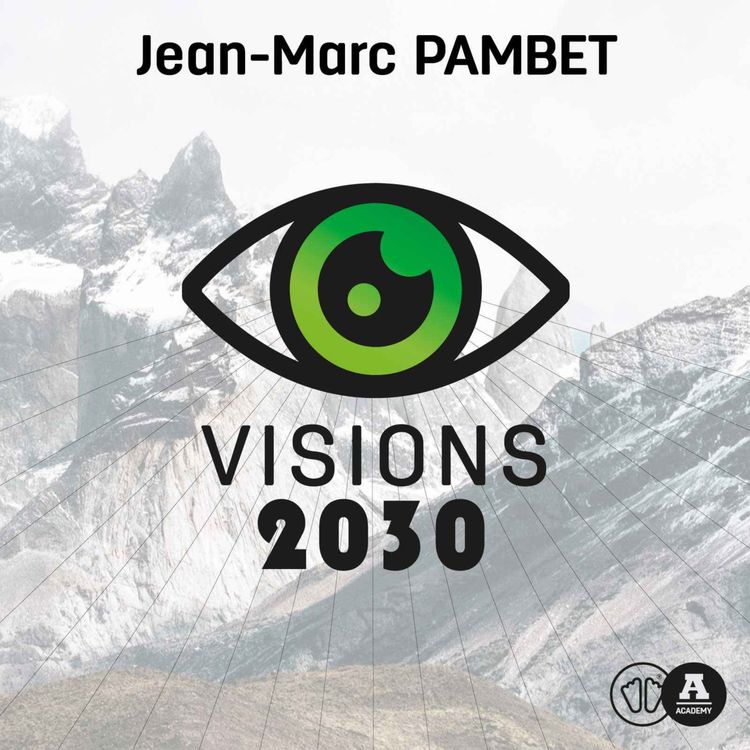 cover art for 02 - Visions 2030 | Jean-Marc Pambet