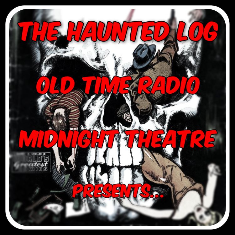 cover art for The Haunted Log Old Time Radio Midnight Theatre Presents …