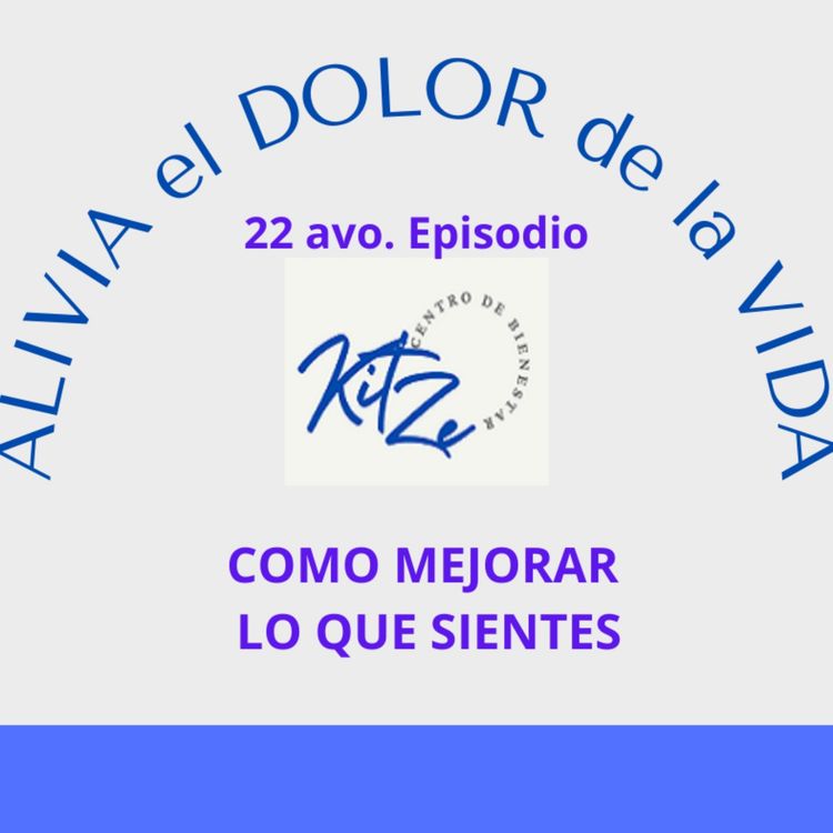 cover art for EPISODIO #22  PODCAST ALIVIA el DOLOR de LA VIDA
