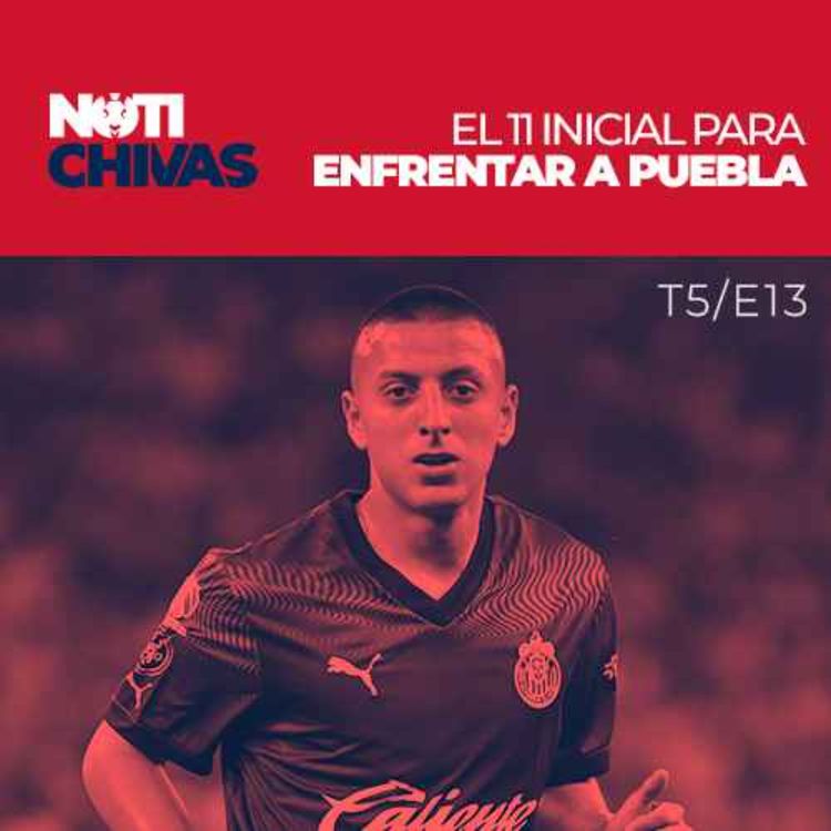 cover art for ¿Cuál será el once inicial de Chivas para enfrentar a Puebla?