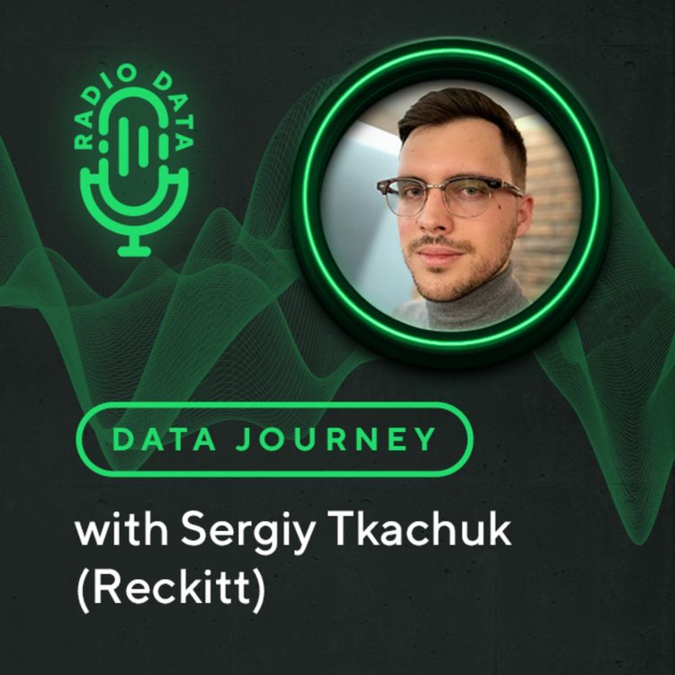 cover art for Data Journey with Sergiy Tkachuk (Reckitt) - Data, analytics, cloud and AI/ML in the retail and FMCG industry