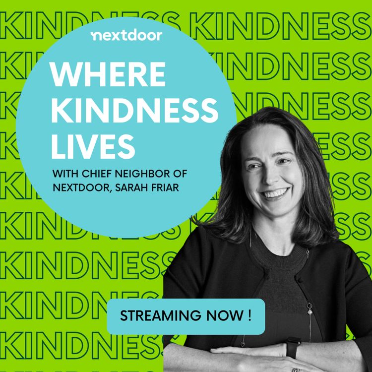 cover art for Where Kindness Lives talks to Chief Neighbor of Nextdoor Sarah Friar