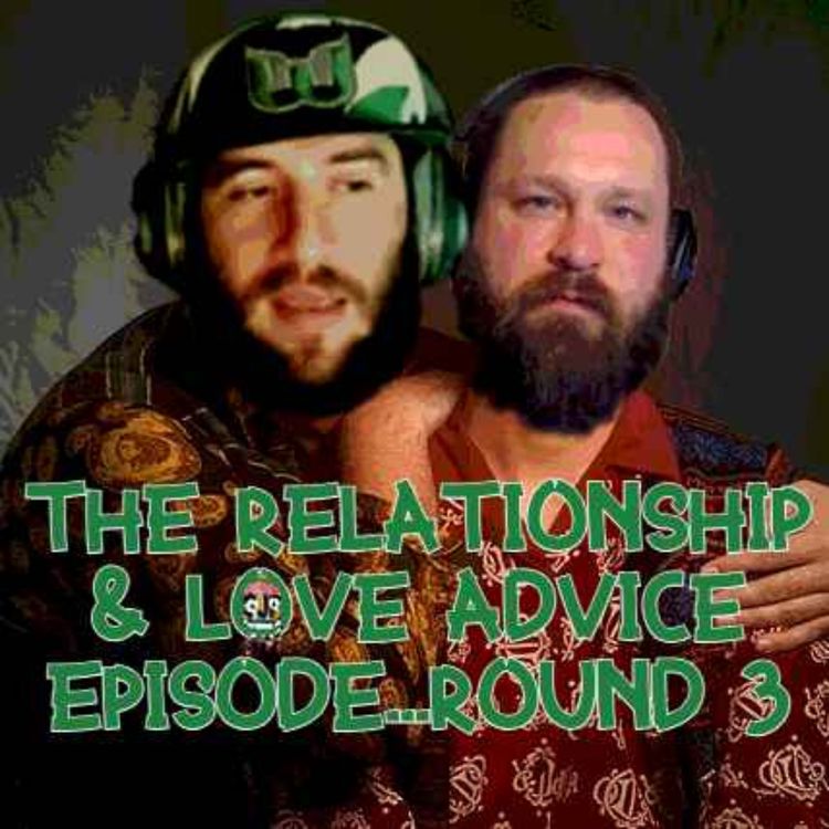 cover art for 70 - The Relationship & Love Advice Episode, Round 3