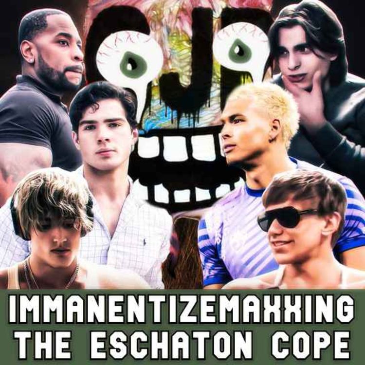 cover art for 78 - Immanentizemaxxing The Eschaton Cope