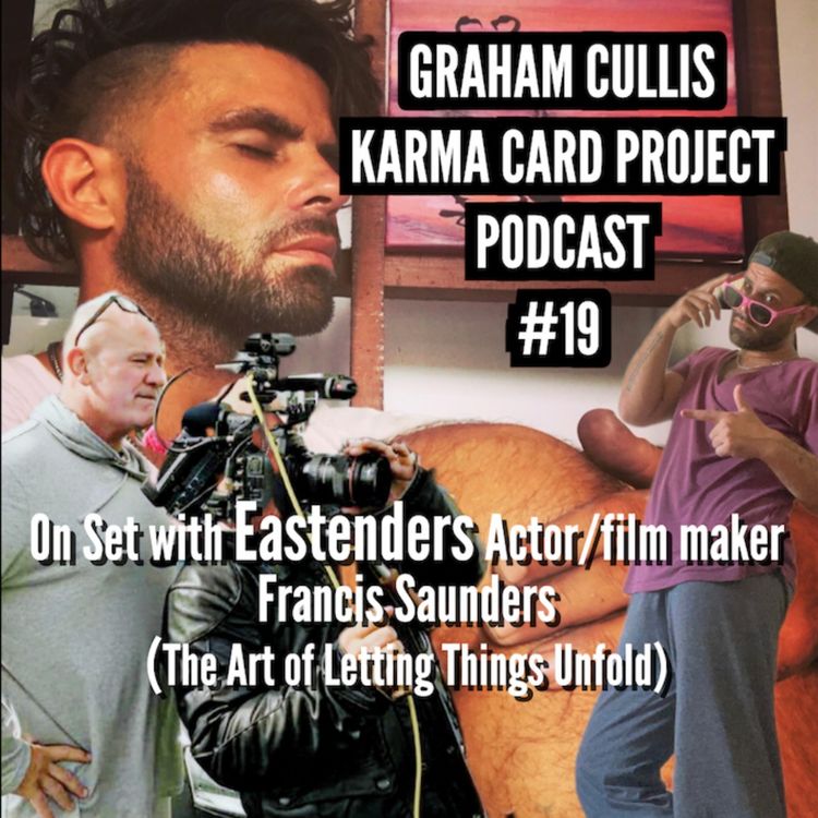cover art for 19. On Set with Eastenders Actor/film maker Francis Saunders - The Art of Letting Things Unfold