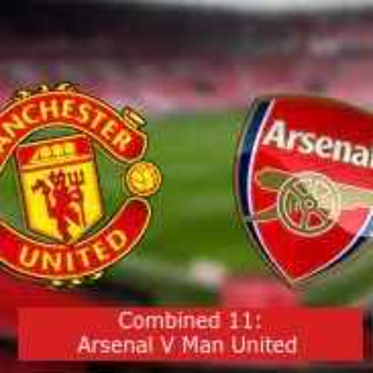 cover art for Combined 11:Arsenal v Manchester Utd 