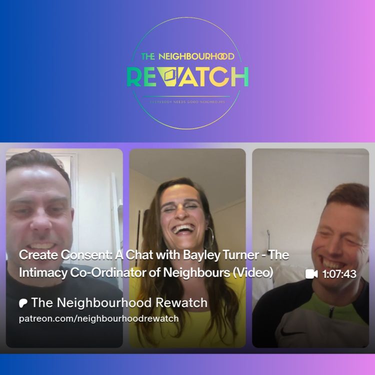 cover art for Create Consent: A Chat with Bayley Turner - The Intimacy Co-Ordinator of Neighbours