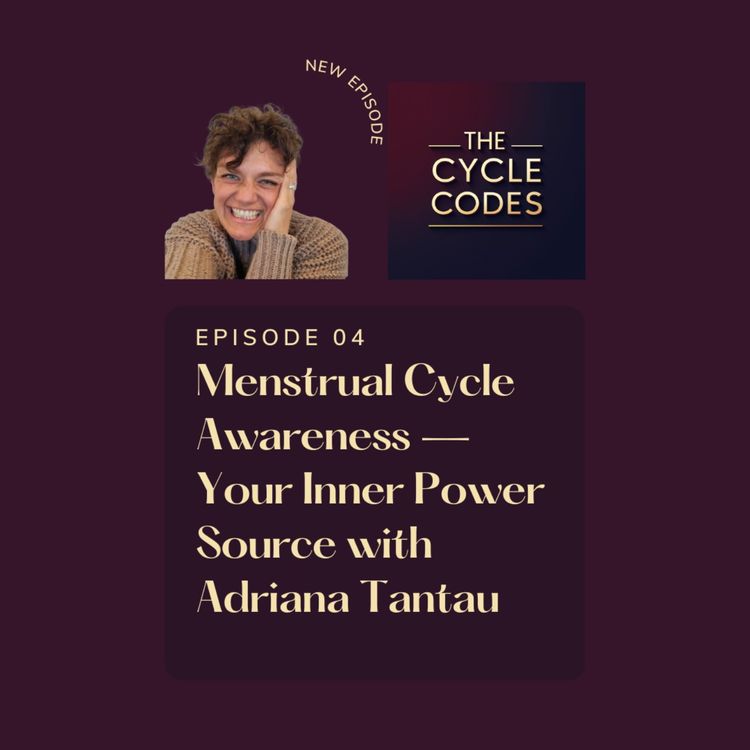 cover art for Menstrual Cycle Awareness — Your Inner Power Source with Adriana Tantau