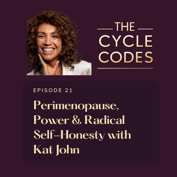 cover art for Perimenopause, Power & Radical Self-Honesty with Kat John