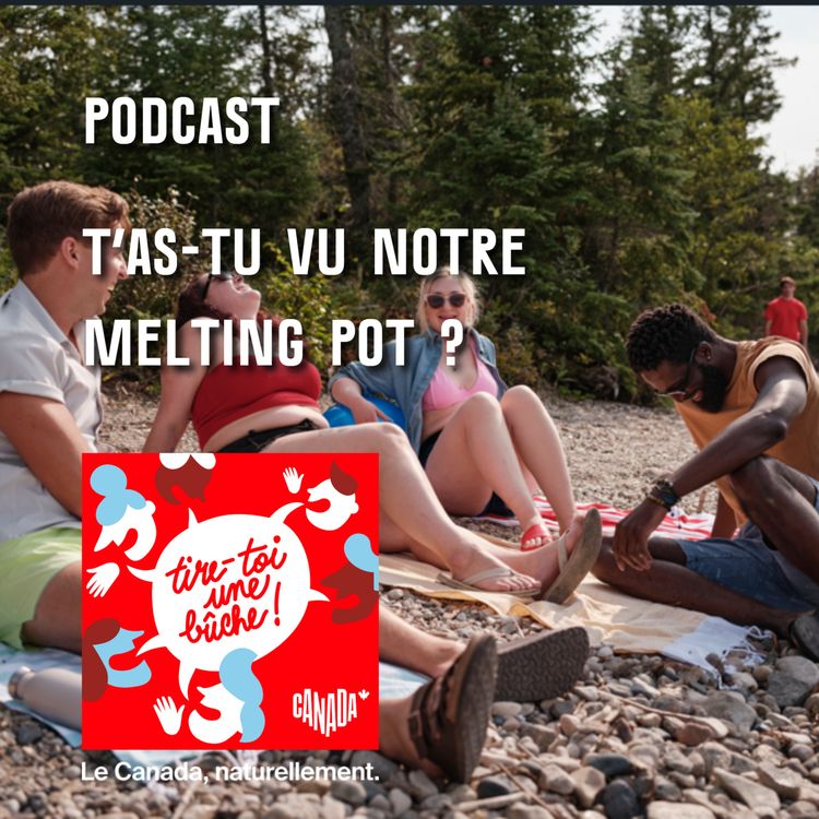 cover art for T’as-tu vu notre melting pot ? (S2E4) | La culture et la diversité au Canada 🇨🇦