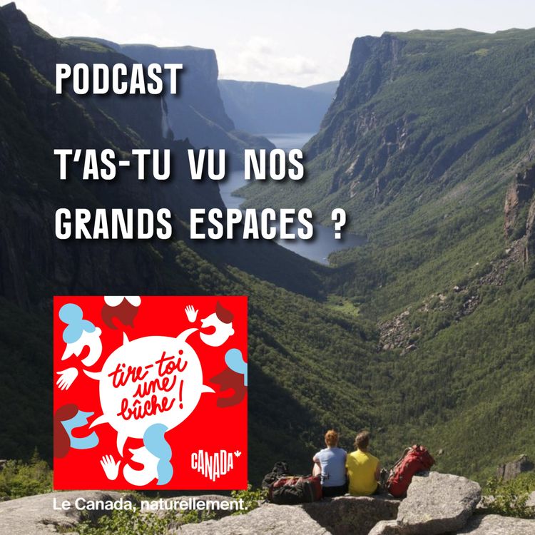 cover art for T’as-tu vu nos grands espaces ? (S2E5) | Parcs et nature au Canada 🇨🇦