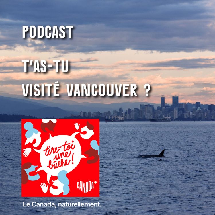 cover art for T’as-tu visité Vancouver ? (S3E3) | Que faire à Vancouver