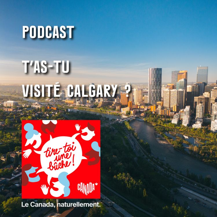 cover art for T'as-tu visité Calgary ? (S3E4) | Que faire à Calgary