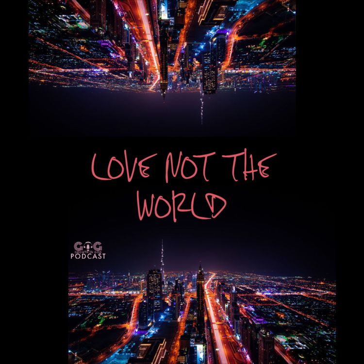 cover art for LOVE NOT THE WORLD Pt 1