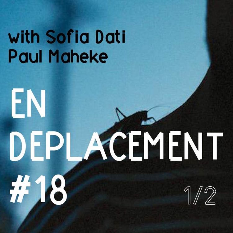 cover art for En Déplacement #18 avec Paul Maheke et Sofia Dati (1/2)