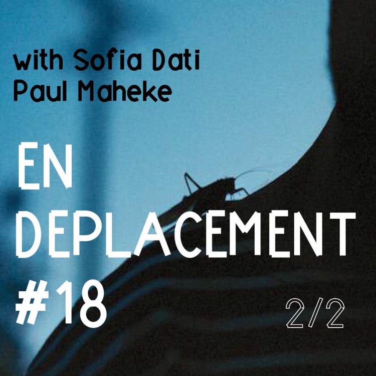 cover art for En Déplacement #18 avec Paul Maheke et Sofia Dati (2/2)