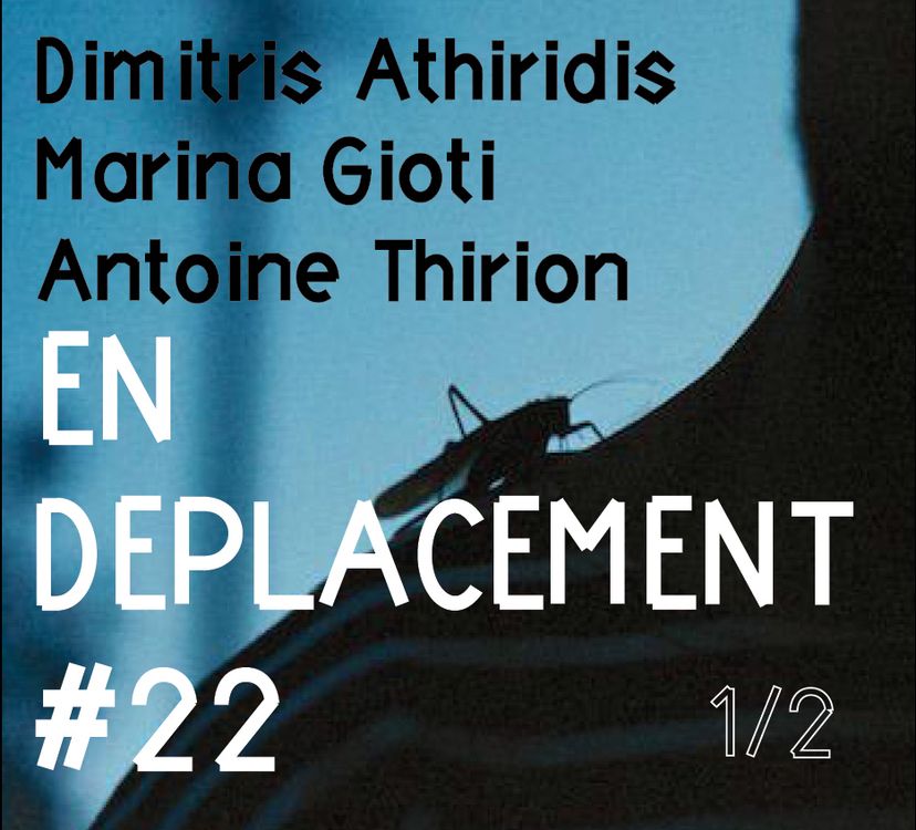cover art for En Déplacement #22 with Dimitris Athiridis, Marina Gioti, Antoine Thirion (1/2)