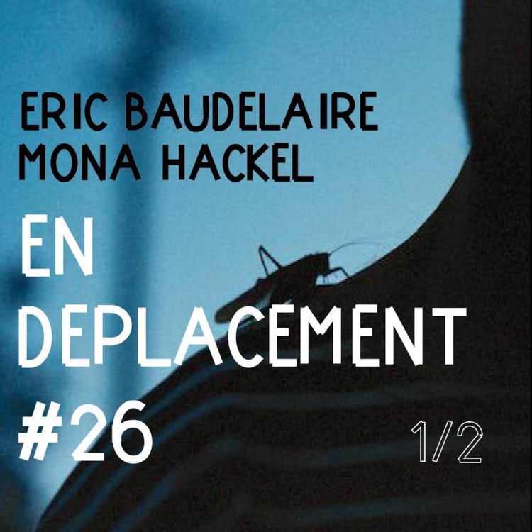 cover art for En Déplacement #26 with Eric Baudelaire and Mona Hackel (1/2)