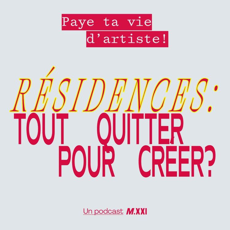 cover art for Résidences : tout quitter pour créer ?