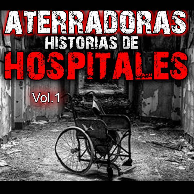 cover art for Historias de Hospitales | Aterradores sucesos paranormales en Hospitales